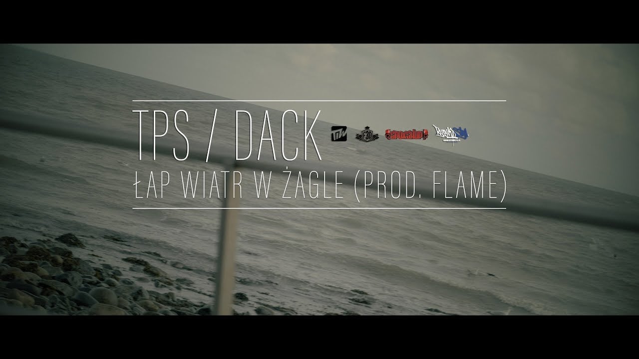 Photo of TPS / DACK – ŁAP WIATR W ŻAGLE (PROD. FLAME)