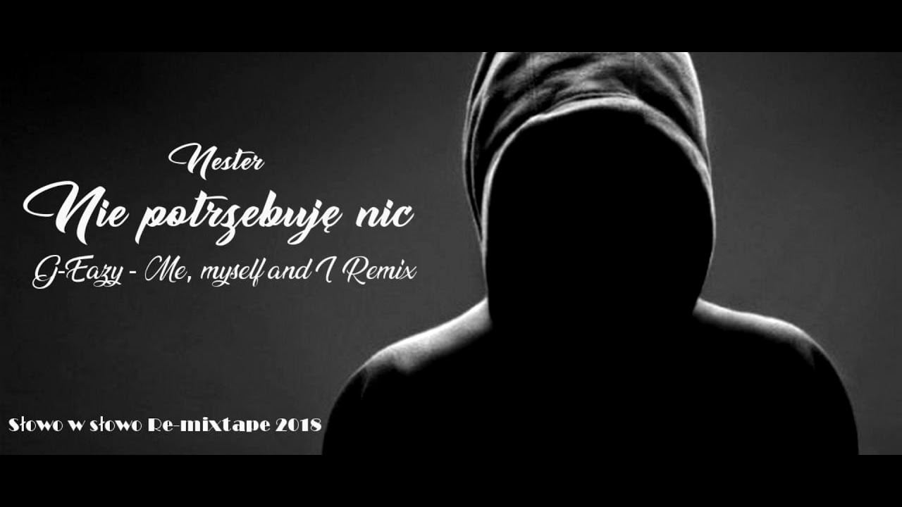Photo of Nester – Nie potrzebuję nic (G Eazy – Me, Myself & I REMIX)