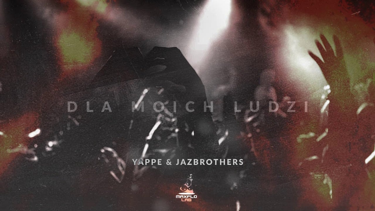 Photo of Yappe & JazBrothers – 07 Dla moich ludzi (MaxFloLab)