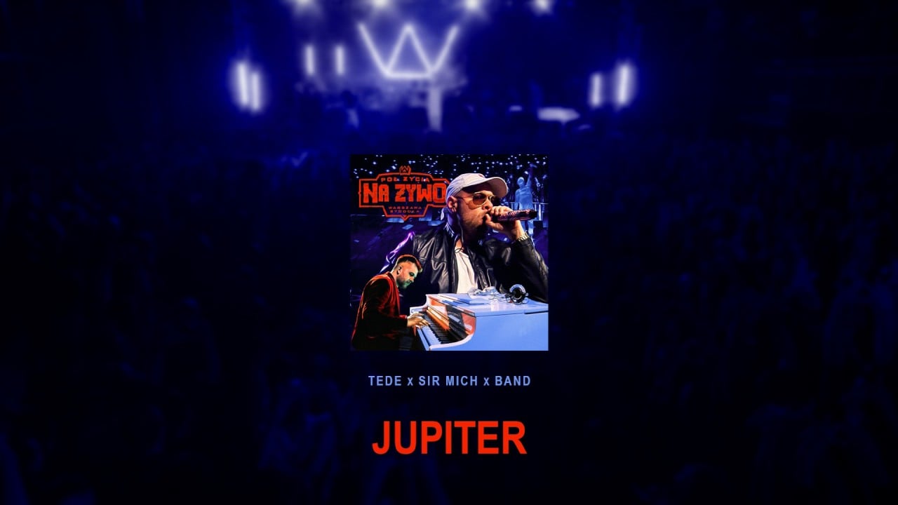 Photo of TEDE & SIR MICH – JUPITER / PÓŁ ŻYCIA NA ŻYWO
