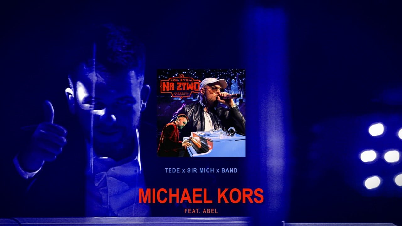 Photo of TEDE & SIR MICH feat. ABEL – MICHAEL KORS / PÓŁ ŻYCIA NA ŻYWO