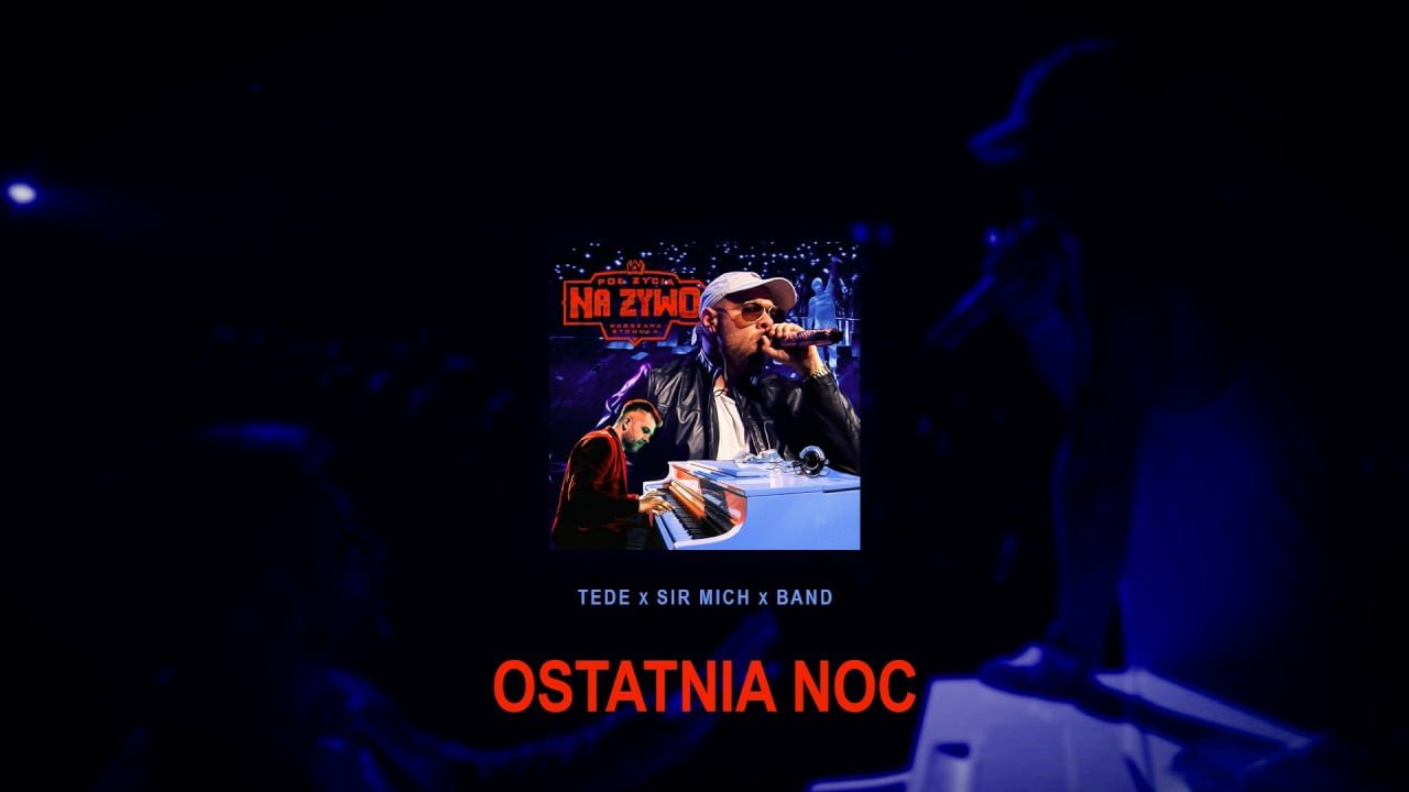 Photo of TEDE & SIR MICH – OSTATNIA NOC / PÓŁ ŻYCIA NA ŻYWO