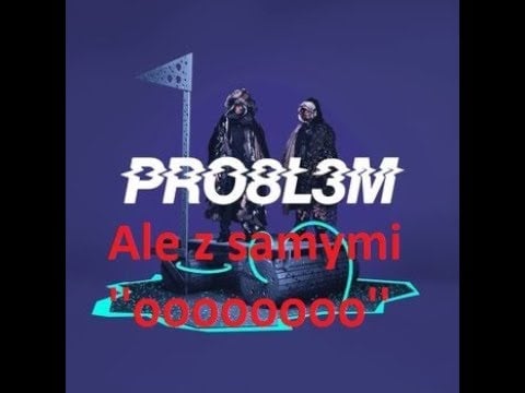 Photo of PRO8L3M – PRO8L3M CAŁY ALBUM ale z samymi ”ooooo”