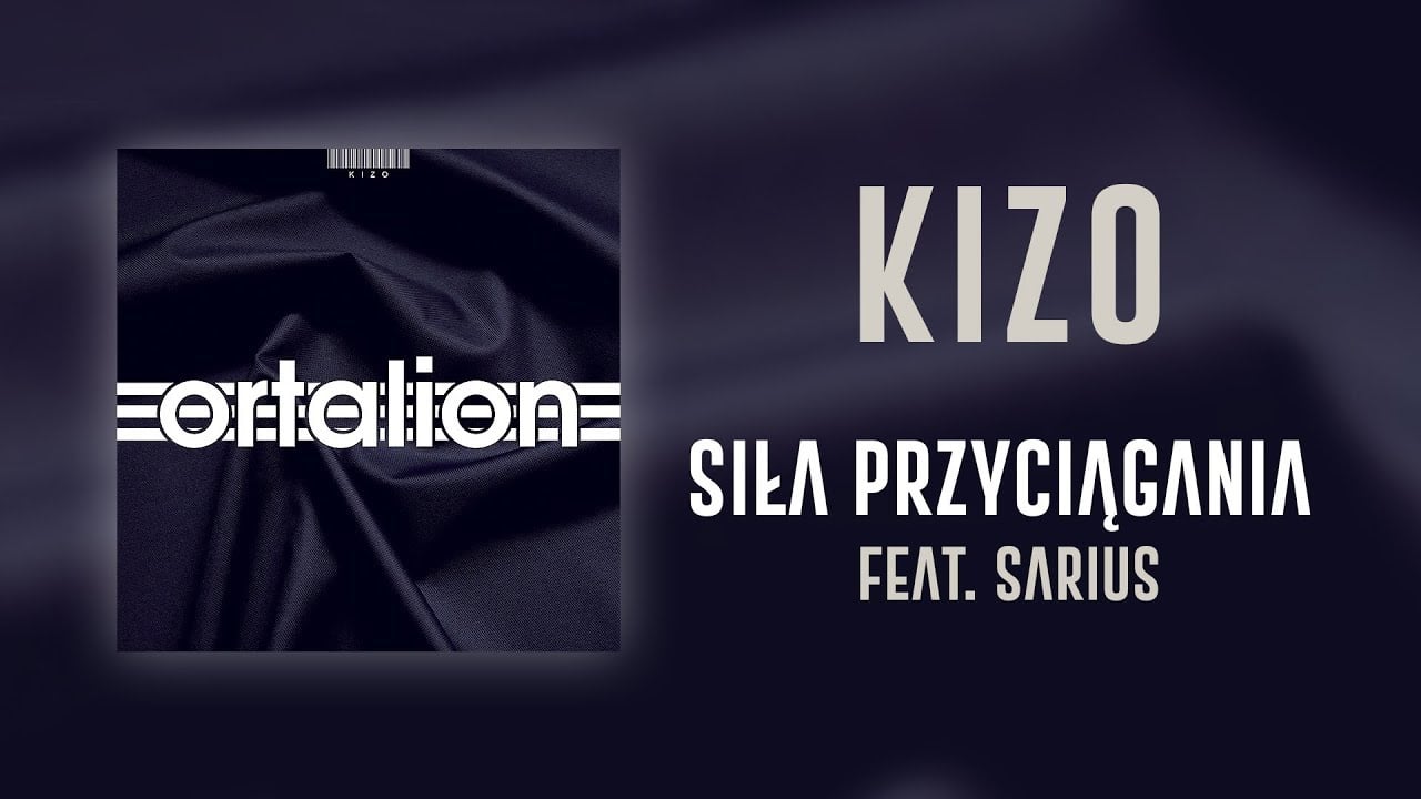 Photo of Kizo ft. Sarius – Siła przyciągania