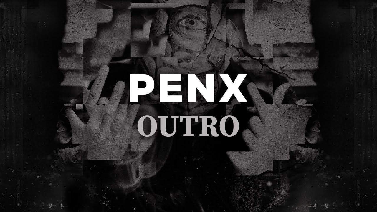Photo of Penx – Outro