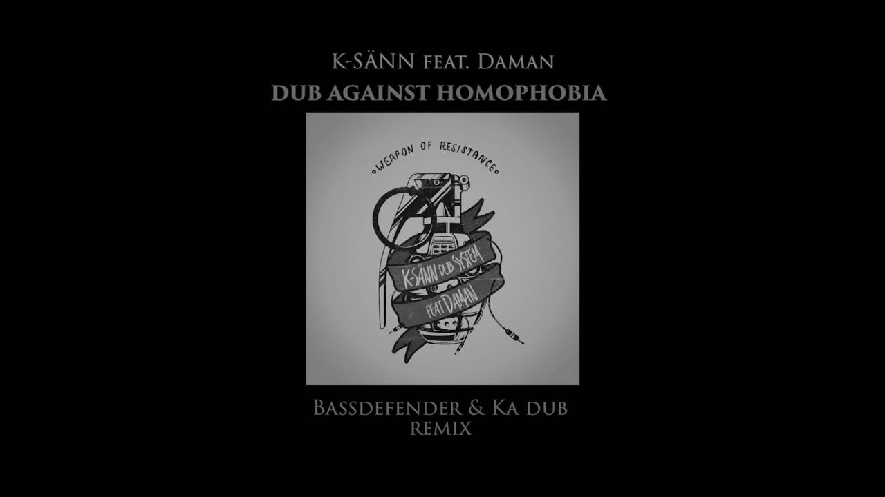 Photo of K Sänn Dub feat Daman – Dub against homophobia (Ka Dub & BassDefender remix )