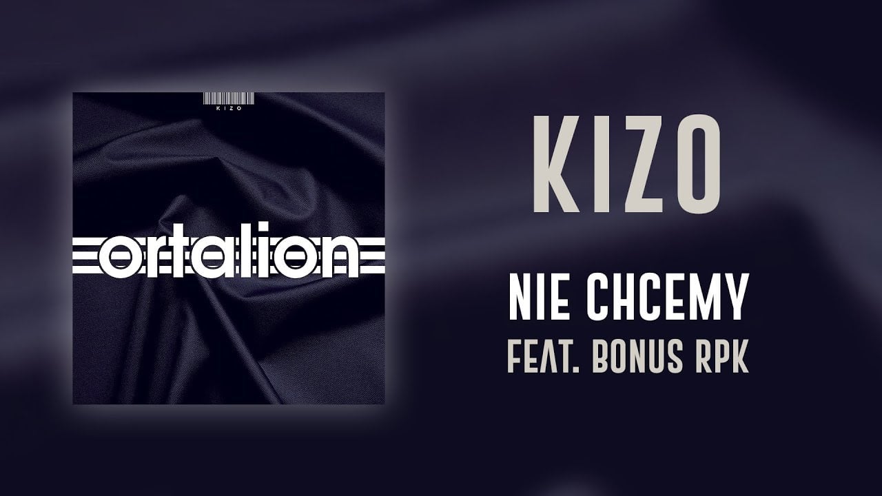 Photo of Kizo ft. Bonus RPK – Nie chcemy