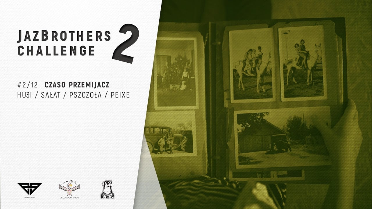 Photo of JazBrothers feat. HU3I, Sałat, Pszczoła, Peixe – Czaso Przemijacz (Challenge S2E02)