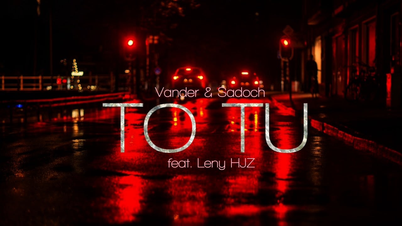 Photo of Vander & Sadoch – TO TU feat. Leny HJZ