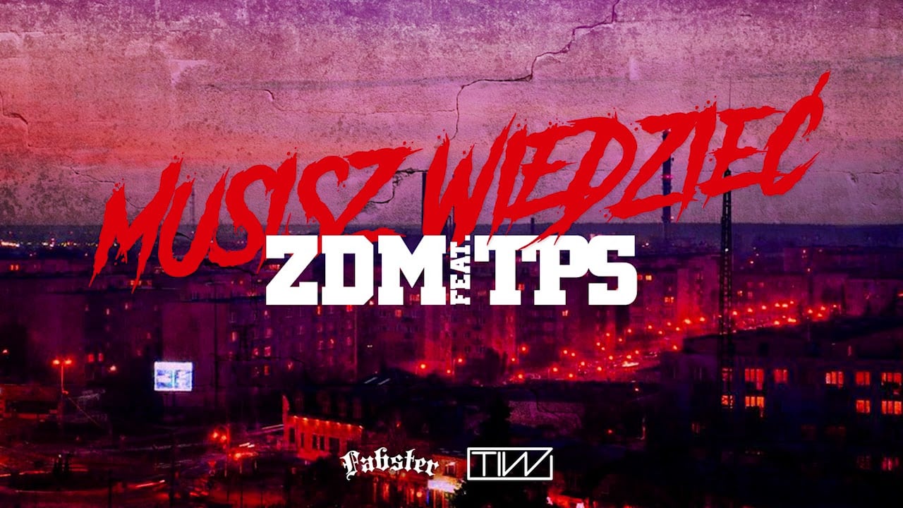 Photo of ZDM feat. TPS – Musisz wiedzieć prod. Fabster