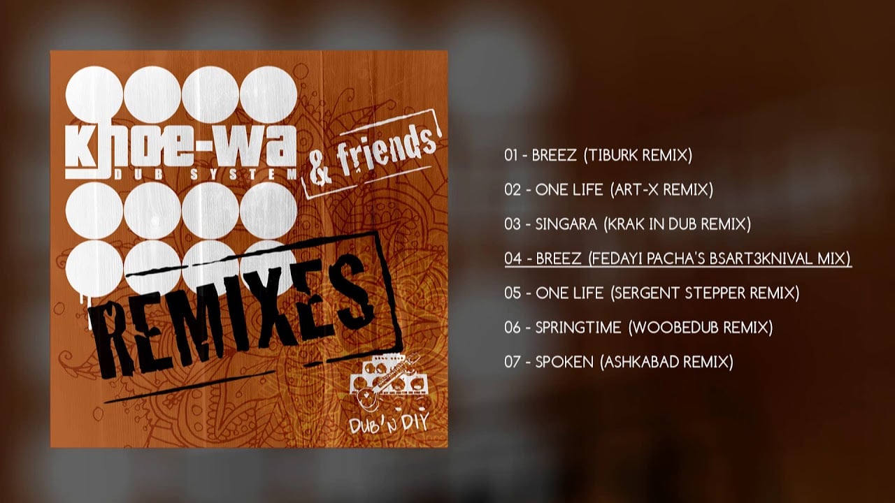 Photo of Khoe-Wa Dub System – Friends Remixes [Full Album]