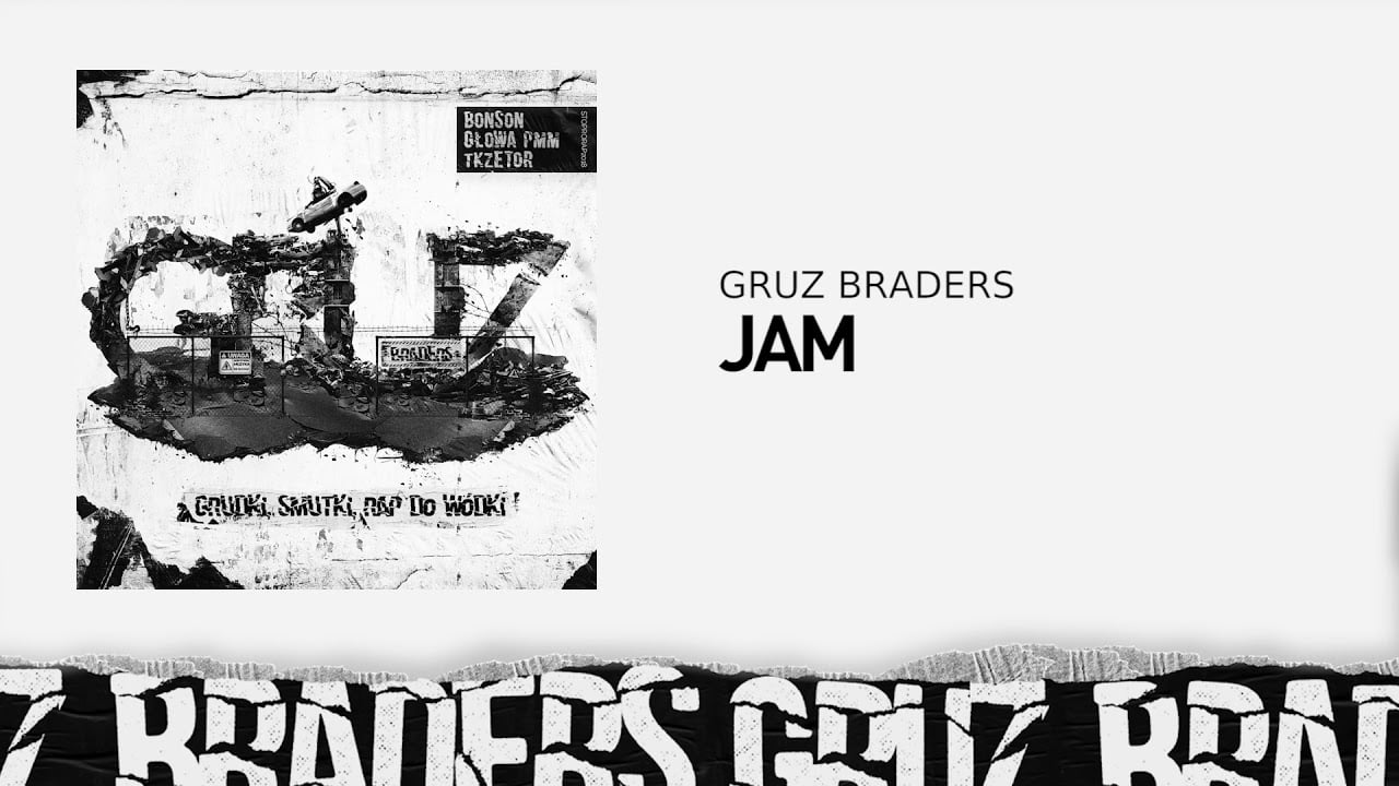 Photo of 7. Gruz Braders [Bonson x Głowa PMM x TKZetor] – Jam (prod. KPSN)