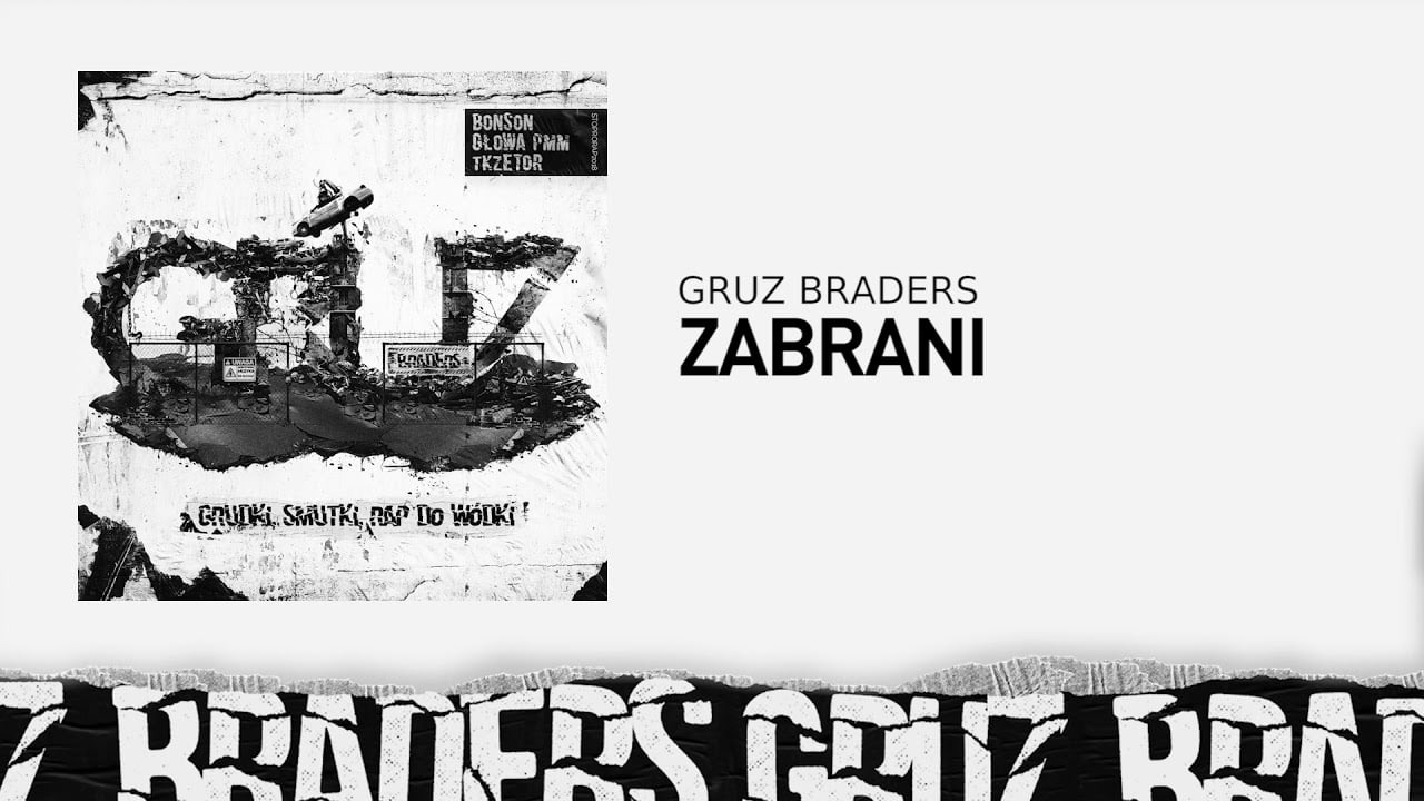 Photo of 9. Gruz Braders [Bonson x Głowa PMM x TKZetor] – Zabrani (prod. KPSN)