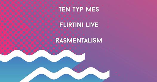 Photo of Ten Typ Mes, Rasmentalism, Flirtini Live w Warszawie!