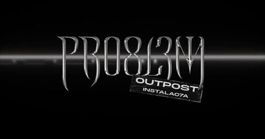 Photo of PRO8L3M – OUTPOST – IN5TALAC7A