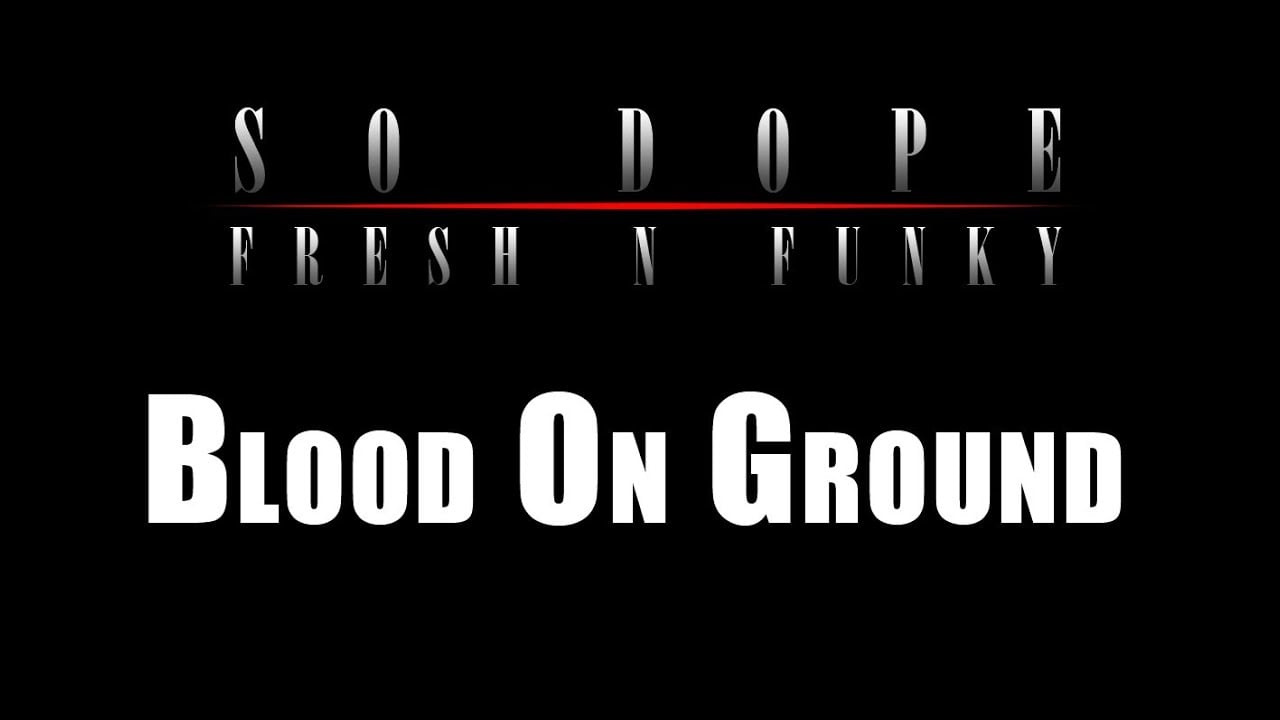 Photo of 05. So Dope – Blood On Ground