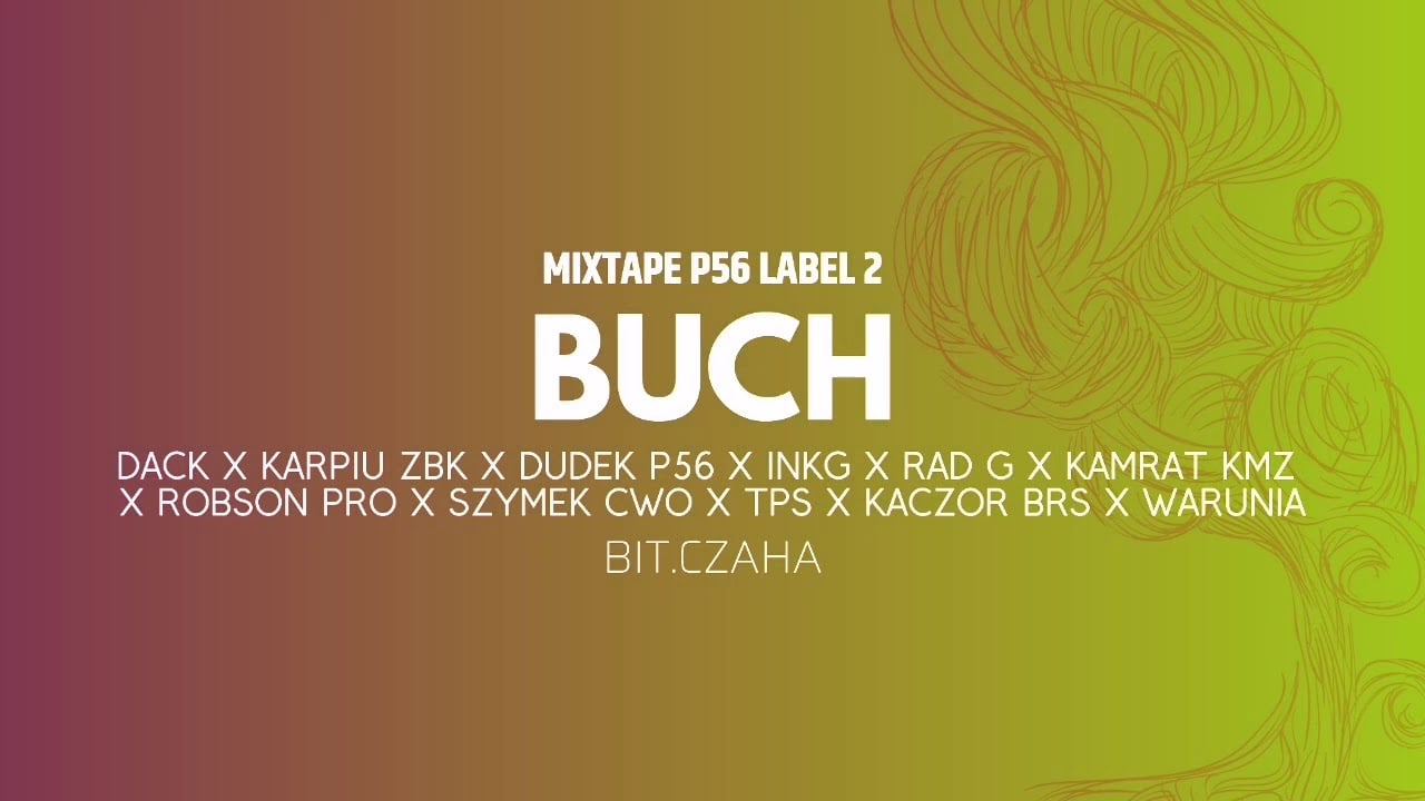 Photo of MIXTAPE P56 LABEL 2 – BUCH +GOŚCIE  BIT.CZAHA /2019