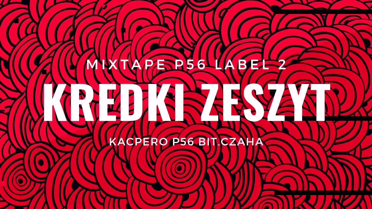 Photo of MIXTAPE P56 LABEL 2 / KREDKI ZESZYT  KACPERO P56  BIT.CZAHA  2019