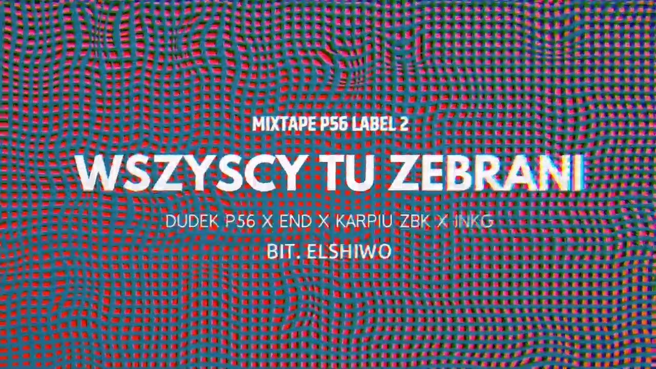 Photo of MIXTAPE P56 LABEL 2 – WSZYSCY TU ZEBRANI  DUDEK P56,END,KARPIU ZBK,INKG BIT.ELSHIWO