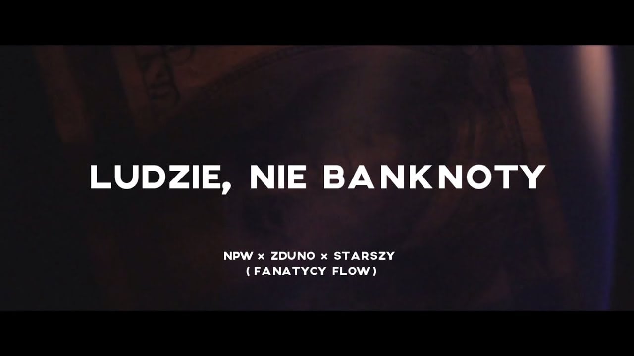 Photo of NPW x Zduno x Starszy – Ludzie, nie banknoty (Official Video) [Rae Sremmurd Remix]