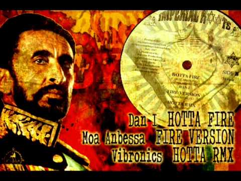 Photo of Dan I_Hotta Fire + Moa Anbessa_Fire Version + Vibronics_Hotta rmx