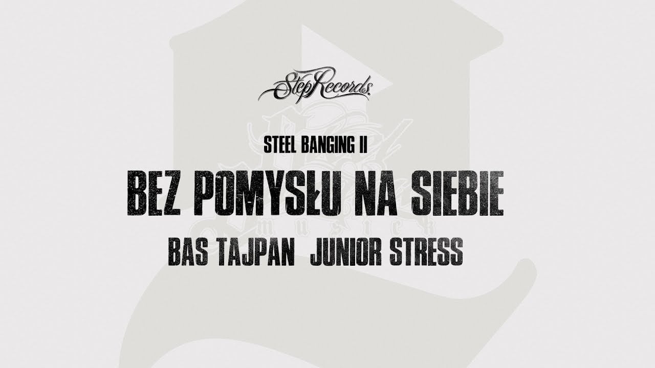 Photo of Bas Tajpan x Junior Stress x Steel Banging – Bez pomysłu na siebie