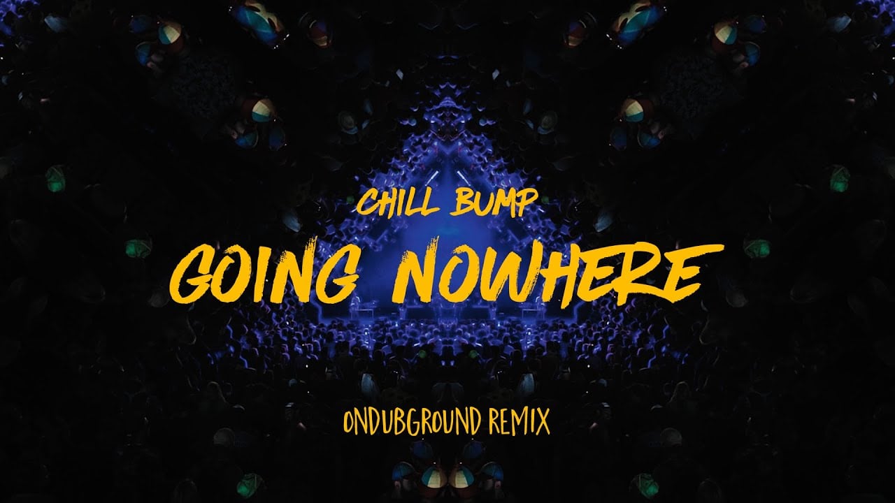 Photo of Chill Bump – Going Nowhere (Ondubground remix)