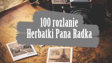 Photo of Herbatka Pana Radka – 100 rozlanie