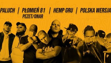 Photo of Płomień 81 Pezet, Onar/ Paluch/ Hemp Gru/ Polska Wersja