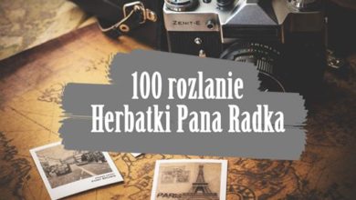 Photo of Herbatka Pana Radka – 100 rozlanie