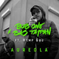 Photo of Bob One x Bas Tajpan ft. Hemp Gru – Aureola | TERAZ|