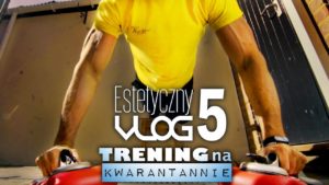 Trening na kwarantannie // Estetyczny VLOG odc. 5