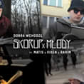 Photo of Skorup x Młody ft. Matis, Vixen, Rahim – Dobra wchodzę | NATURALNY SATELITA