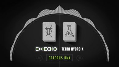 Photo of Ex-Echo x Tetra Hydro K – Octopus Remix