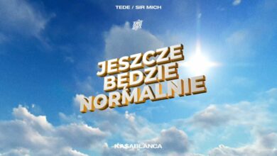 Photo of TEDE & SIR MICH – JESZCZE BĘDZIE NORMALNIE / KA$ABLANCA
