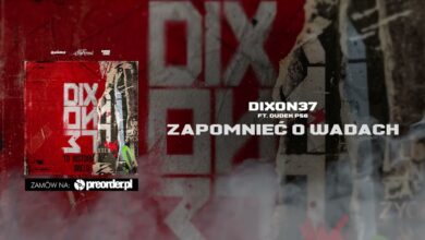 Photo of Dixon37 ft. Dudek P56 – Zapomnieć o wadach (prod. FeRu)