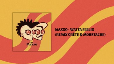 Photo of Maxxo – Watta Feelin (Crête & Moustache Remix)