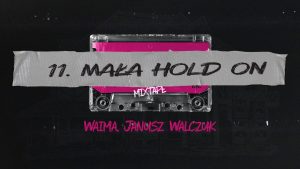 Waima, Janusz Walczuk - MAŁA HOLD ON (prod. Deemz, Albert RCB)
